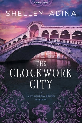The Clockwork City: Large Print by Adina, Shelley