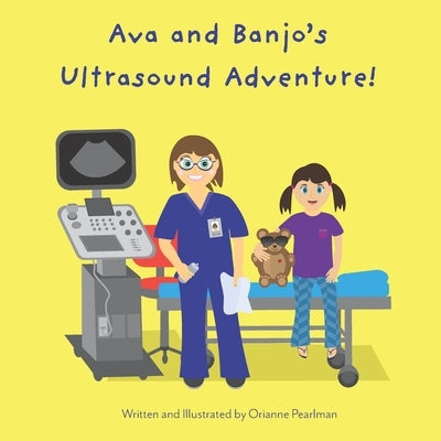 Ava and Banjo's Ultrasound Adventure! by Pearlman, Orianne