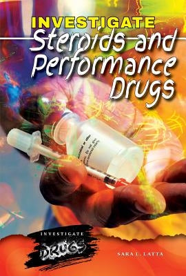 Investigate Steroids and Performance Drugs by Latta, Sara L.