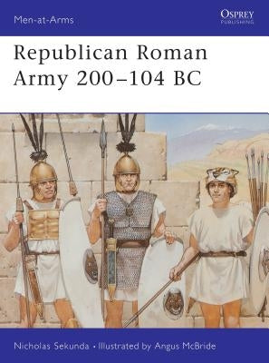 Republican Roman Army 200-104 BC by Sekunda, Nicholas