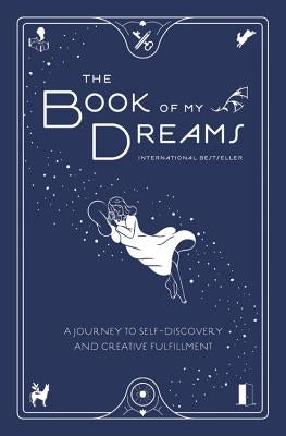 The Book of My Dreams: A Journey to Self-Discovery and Creative Fulfillment by Little Brown