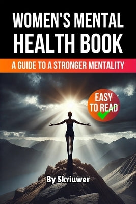 Women's Mental Health Book: A Guide to a Stronger Mentality by Skriuwer Com