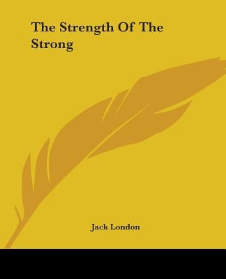 The Strength Of The Strong by London, Jack
