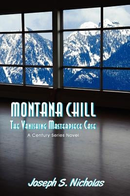 Montana Chill: The Vanishing Masterpiece Case: A Century Series Novel by Moehle, Micah