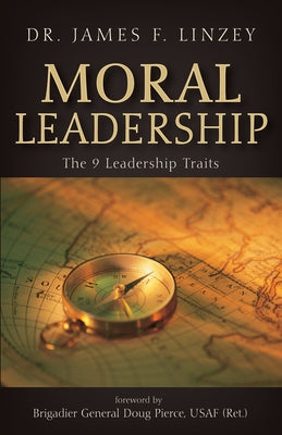 Moral Leadership: The 9 Leadership Traits by Linzey, James F.