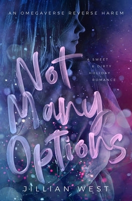 Not Many Options: A Contemporary Reverse Harem Omegaverse by West, Jillian