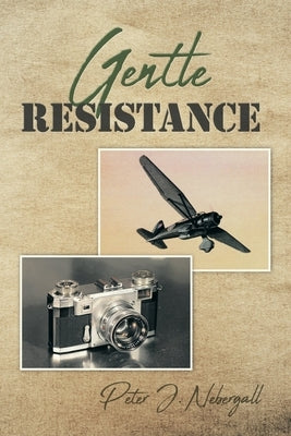 Gentle Resistance by Nebergall, Peter J.