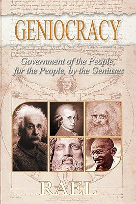 Geniocracy: Government of the People, for the People, by the Geniuses by Rael