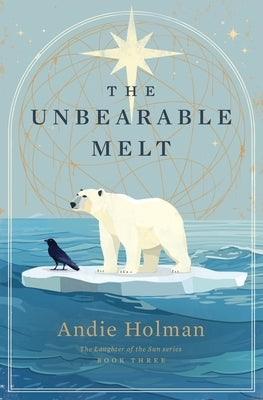 The Unbearable Melt by Holman, Andie