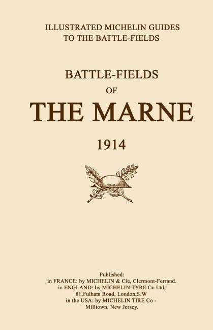 BYGONE PILGRIMAGE. BATTLEFIELDS OF THE MARNE 1914.An illustrated History and Guide to the Battlefields. by Michelin