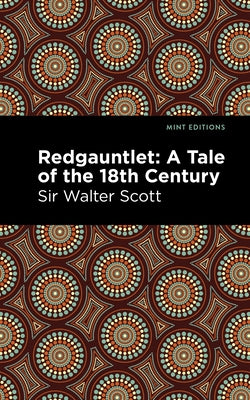 Redgauntlet: A Tale of the Eighteenth Century by Scott Walter Sir