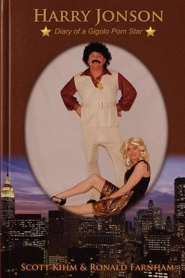 Harry Jonson Diary of a Gigolo Porn Star by Kihm, Scott