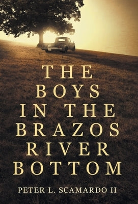 The Boys in the Brazos River Bottom by Scamardo, Peter L.