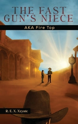 The Fast Gun's Niece: AKA Fire Top by Xzynic, Rex