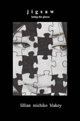 Jigsaw: losing the pieces by Blakey, Lillian Michiko
