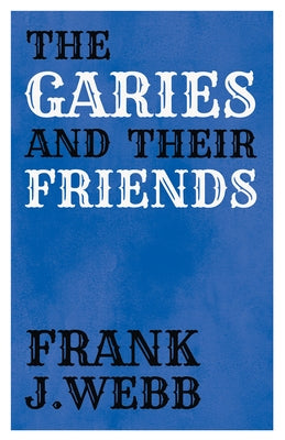 The Garies and Their Friends by Webb, Frank J.
