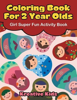 Coloring Book For 2 Year Olds Girl Super Fun Activity Book by Kreative Kids