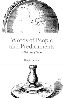 Words of People and Predicaments: A Collection of Stories by Harrison, Derek
