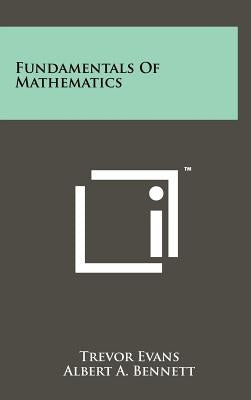 Fundamentals Of Mathematics by Evans, Trevor
