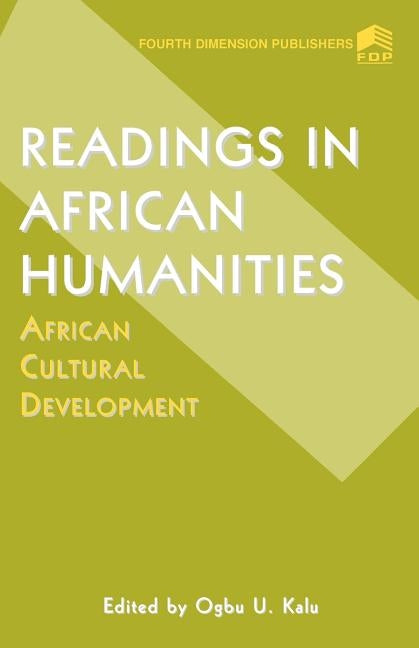 Readings; African Humanities by Kalu, Ogbu Uke