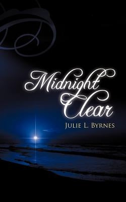 Midnight Clear by Byrnes, Julie L.