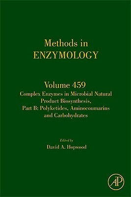 Complex Enzymes in Microbial Natural Product Biosynthesis, Part B: Polyketides, Aminocoumarins and Carbohydrates: Volume 459 by Hopwood, David A.