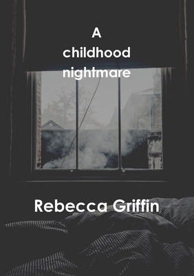 A childhood nightmare by Griffin, Rebecca