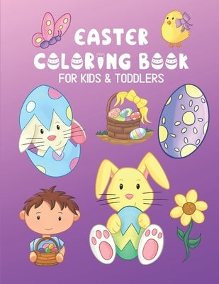 Easter Coloring Book For Kids & Toddlers: Easy Fun Holiday Gift Color Pages For Littles by Kids Purple Press