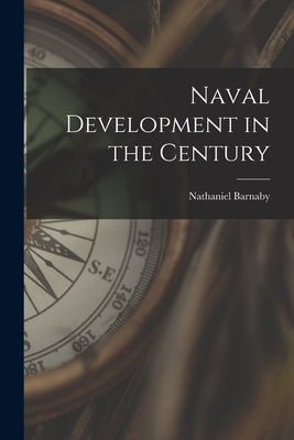 Naval Development in the Century by Barnaby, Nathaniel