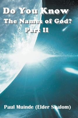 Do You Know the Names of God? Part 2 by Muinde, Paul