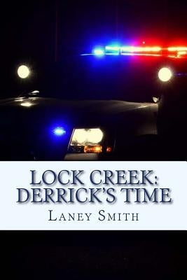 Lock Creek: Derrick's Time by Smith, Laney