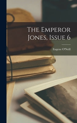 The Emperor Jones, Issue 6 by O'Neill, Eugene
