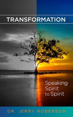 Transformation: Speaking Spirit to Spirit by Roberson, Jerry