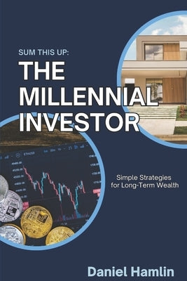 The Millennial Investor: Simple Strategies for Long-Term Wealth by Hamlin, Daniel