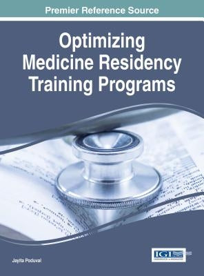 Optimizing Medicine Residency Training Programs by Poduval, Jayita