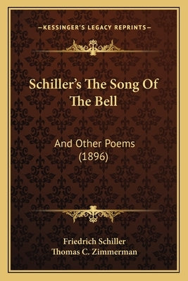 Schiller's The Song Of The Bell: And Other Poems (1896) by Schiller, Friedrich