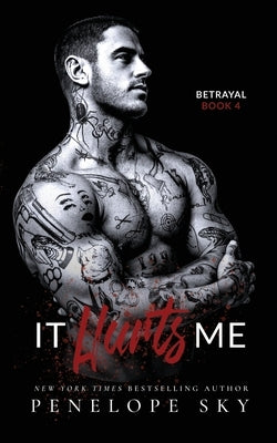 It Hurts Me: A Forbidden Dark Romance by Sky, Penelope