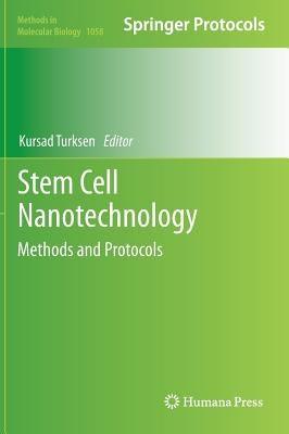 Stem Cell Nanotechnology: Methods and Protocols by Turksen, Kursad