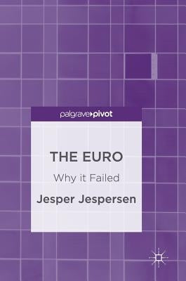 The Euro: Why It Failed by Jespersen, Jesper