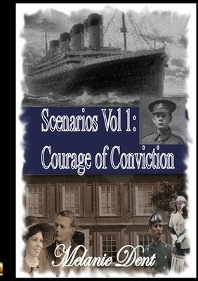 Scenarios Vol I: Courage of conviction by Dent, Melanie