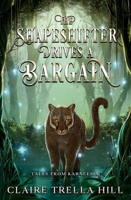 The Shapeshifter Drives a Bargain by Hill, Claire Trella