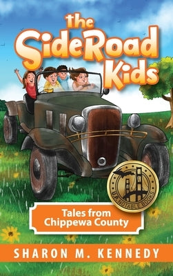 The SideRoad Kids: Tales from Chippewa County by Kennedy, Sharon