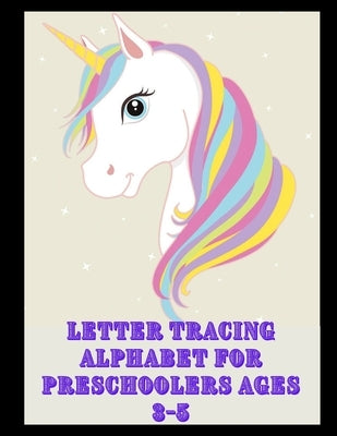 Letter Tracing Alphabet for Preschoolers Ages 3-5: Trace Letters: Alphabet Handwriting Practice workbook for kids, Preschool writing Workbook, Kinderg by Book, Theend