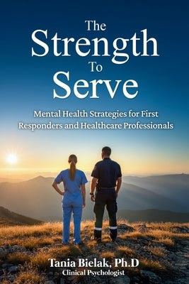 The Strength to Serve by Bielak, Tania