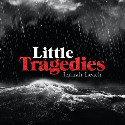 Little Tragedies by Leach, Jennah