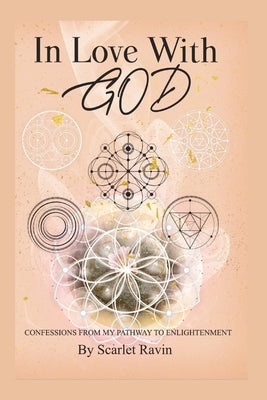 In Love With God: Confessions From my Pathway to Enlightenment by Ravin, Scarlet