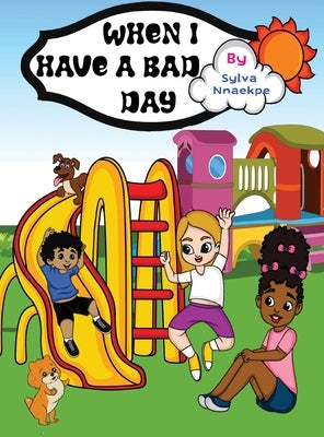 When I Have A Bad Day by Nnaekpe, Sylva
