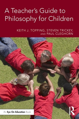 A Teacher's Guide to Philosophy for Children by Topping, Keith J.