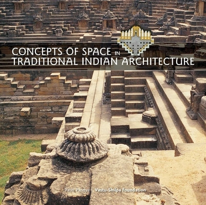Concepts of Space in Traditional Indian Architecture by Pandya, Yatin