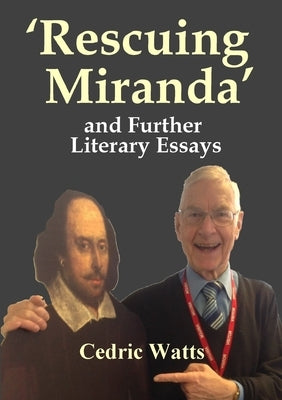 'Rescuing Miranda' And Further Literary Essays by Watts, Cedric